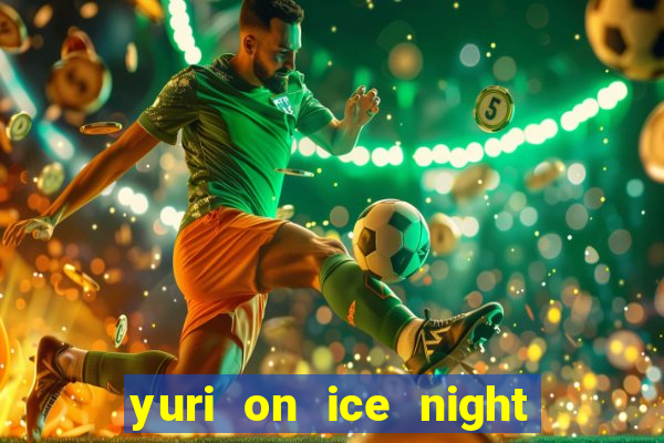 yuri on ice night in barcelona